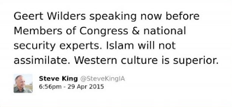 The image is a screenshot of a tweet by Steve King (@SteveKingIA), posted at 6:56pm on 29 Apr 2015. The tweet states, "Geert Wilders speaking now before Members of Congress & national security experts. Islam will not assimilate. Western culture is superior."