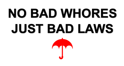 The image says "no bad whores just bad laws", with a red umbrella icon below.